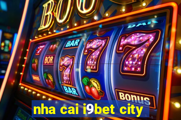 nha cai i9bet city