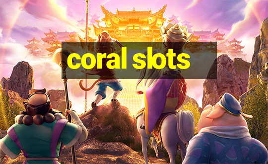 coral slots