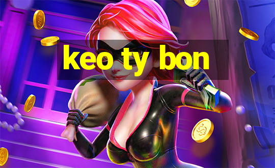 keo ty bon