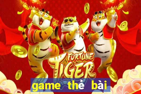 game thẻ bài hay 2019