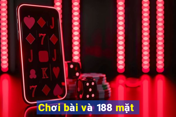 Chơi bài và 188 mặt