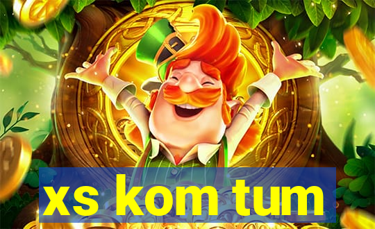 xs kom tum