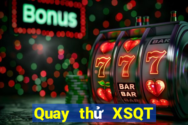 Quay thử XSQT Thứ 6