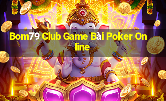 Bom79 Club Game Bài Poker Online