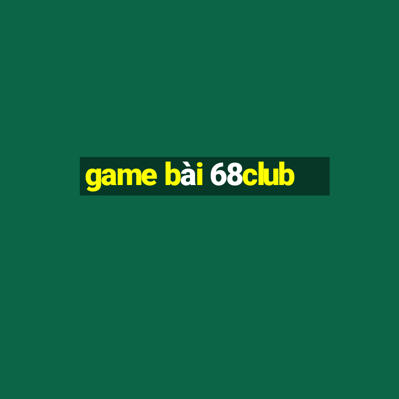 game bài 68club