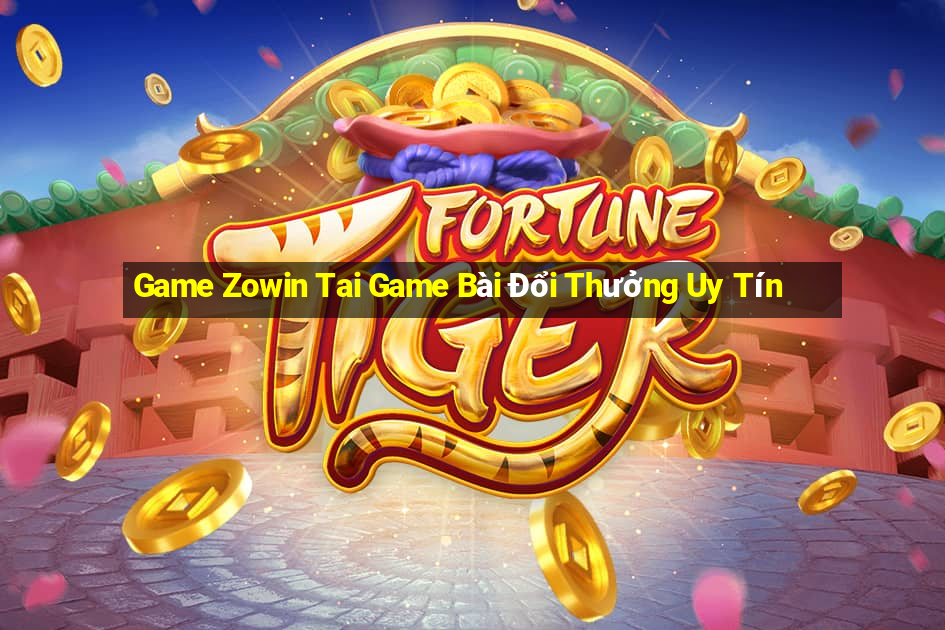 Game Zowin Tai Game Bài Đổi Thưởng Uy Tín