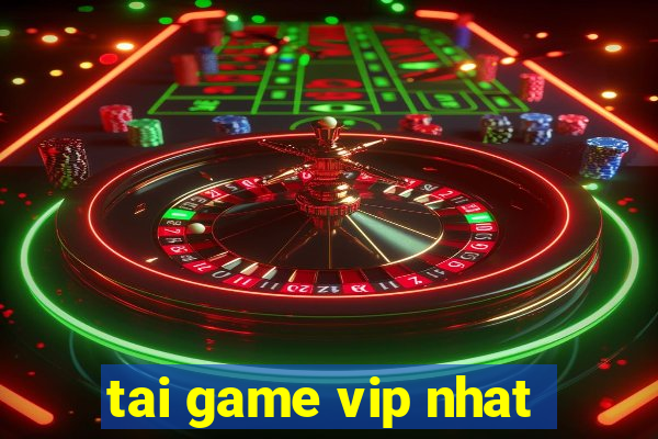 tai game vip nhat