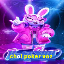 chơi poker voz