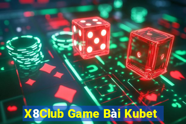 X8Club Game Bài Kubet