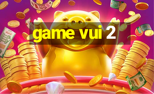 game vui 2