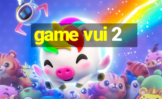 game vui 2