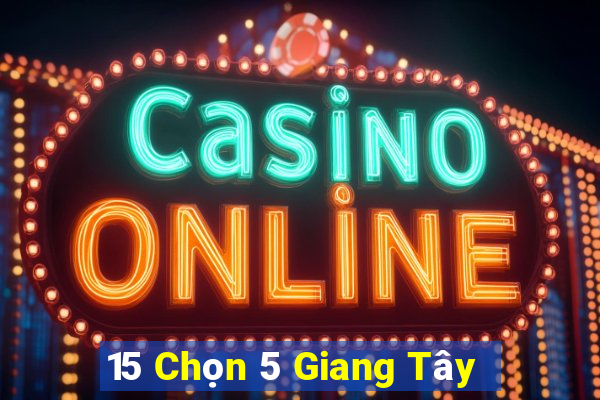 15 Chọn 5 Giang Tây