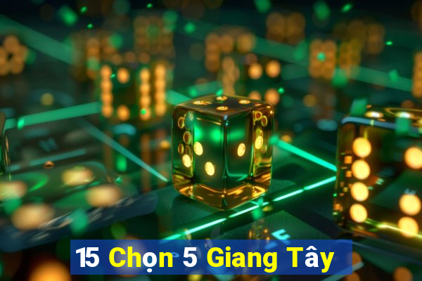 15 Chọn 5 Giang Tây