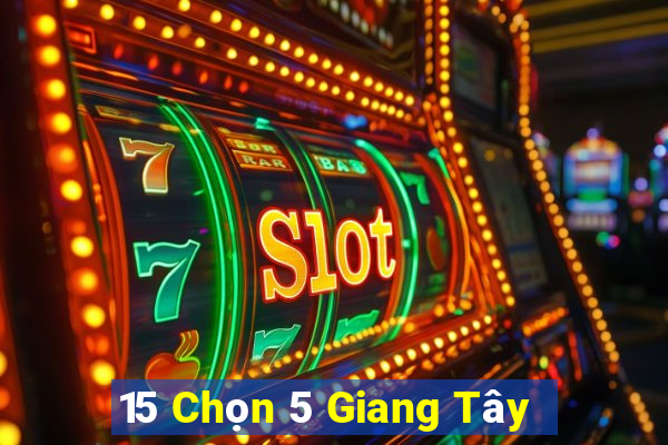 15 Chọn 5 Giang Tây