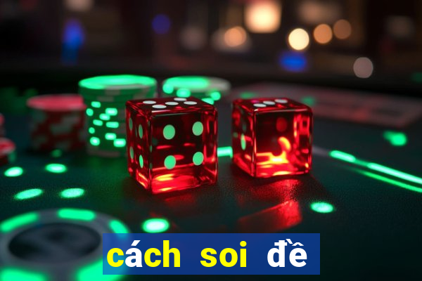 cách soi đề chuẩn nhất