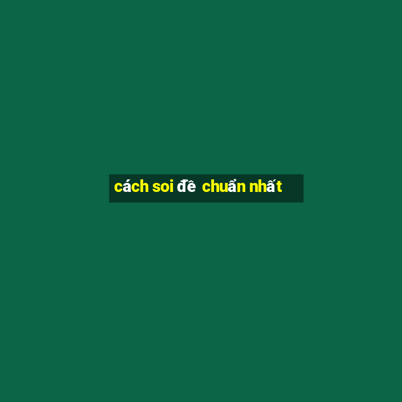 cách soi đề chuẩn nhất