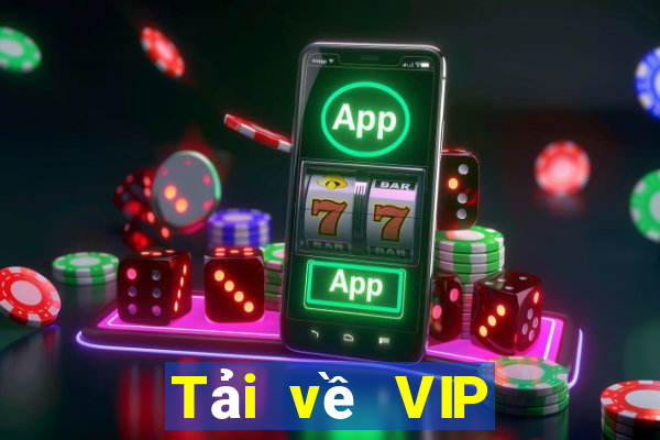 Tải về VIP hàng đầu