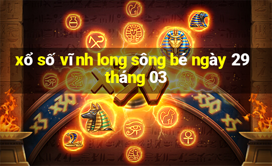 xổ số vĩnh long sông bé ngày 29 tháng 03