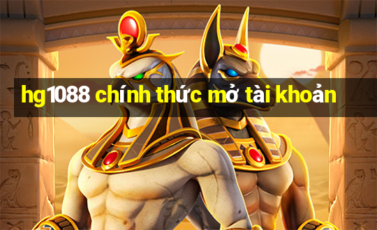 hg1088 chính thức mở tài khoản