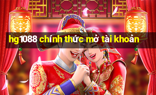 hg1088 chính thức mở tài khoản