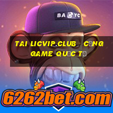 tai licvip.club   cổng game quốc tế