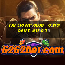 tai licvip.club   cổng game quốc tế