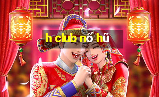 h club nổ hũ