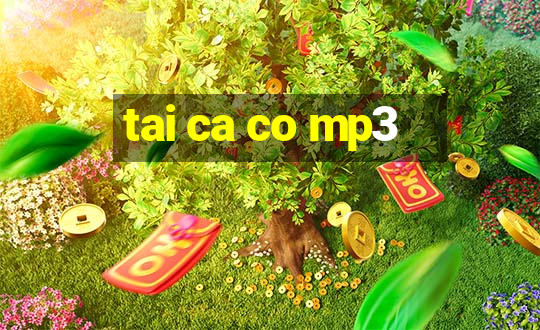 tai ca co mp3