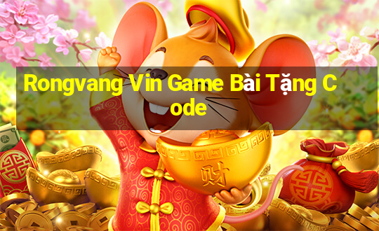 Rongvang Vin Game Bài Tặng Code