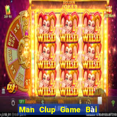 Man Clup Game Bài Uy Tín Nhất 2022