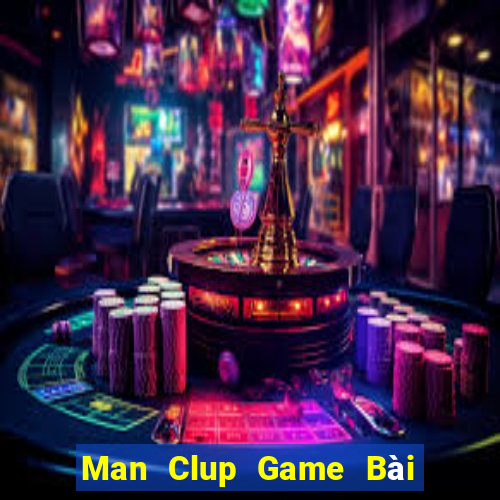 Man Clup Game Bài Uy Tín Nhất 2022