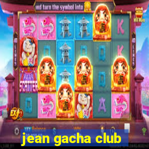 jean gacha club