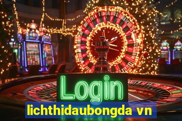 lichthidaubongda vn