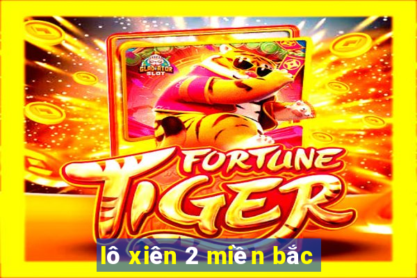 lô xiên 2 miền bắc