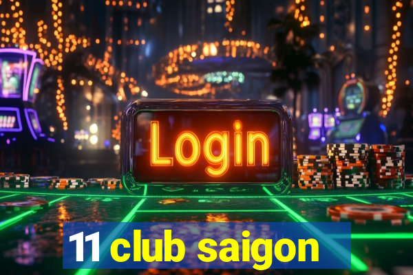 11 club saigon