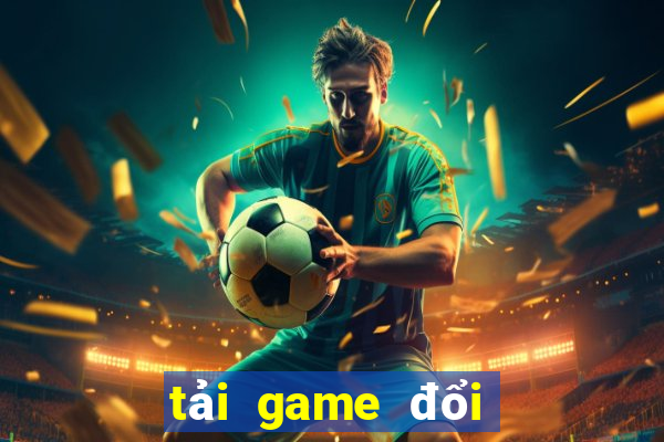 tải game đổi thưởng nhận code