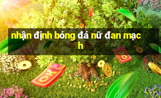 nhận định bóng đá nữ đan mạch