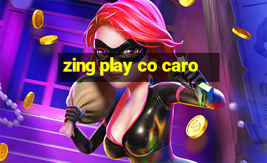 zing play co caro