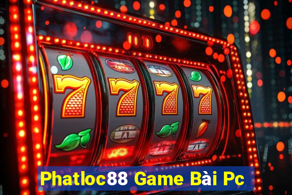 Phatloc88 Game Bài Pc