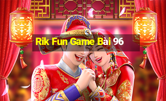 Rik Fun Game Bài 96