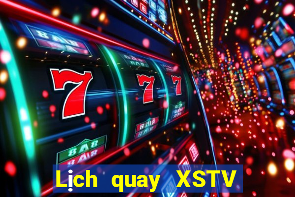 Lịch quay XSTV ngày 12