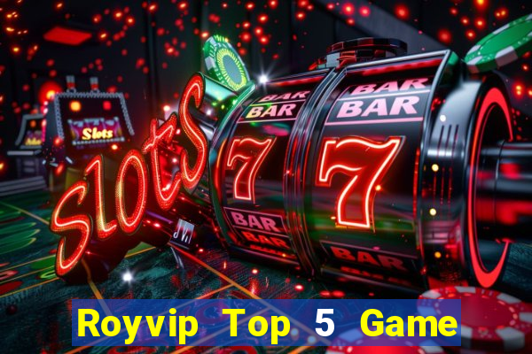 Royvip Top 5 Game Đánh Bài Đổi Thưởng