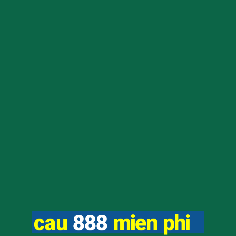 cau 888 mien phi