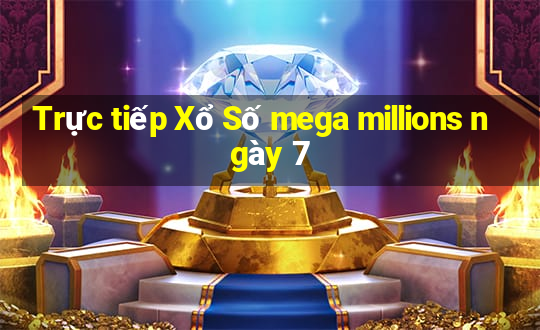 Trực tiếp Xổ Số mega millions ngày 7