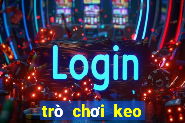 trò chơi keo dân gian