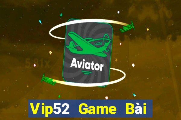 Vip52 Game Bài Trên Máy Tính