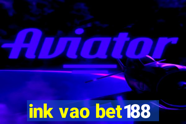 ink vao bet188