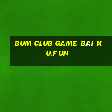 Bum Club Game Bài Ku.Fun