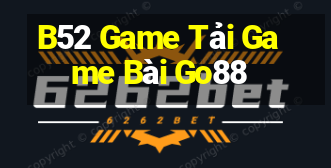 B52 Game Tải Game Bài Go88