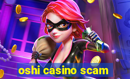 oshi casino scam